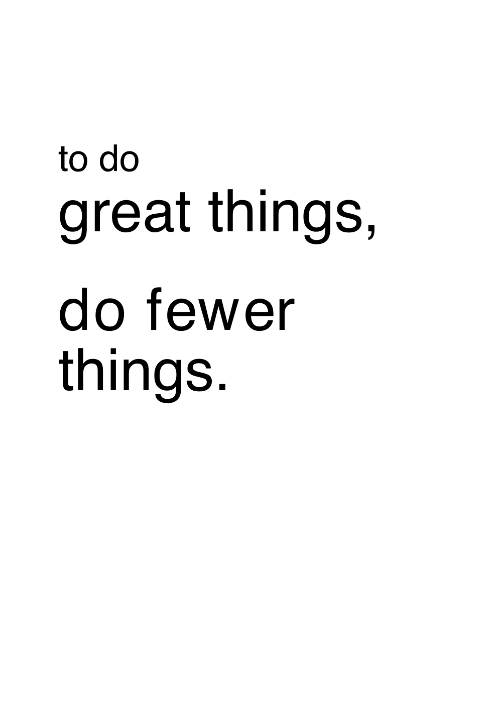 to do great things, do fewer things